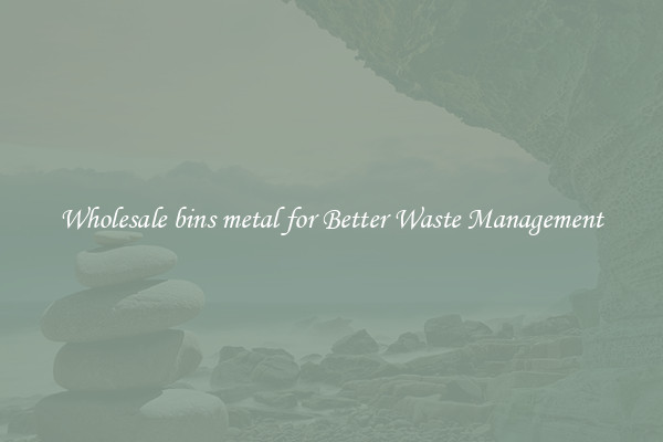 Wholesale bins metal for Better Waste Management