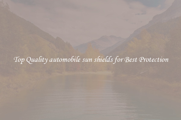 Top Quality automobile sun shields for Best Protection