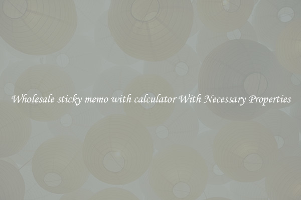 Wholesale sticky memo with calculator With Necessary Properties