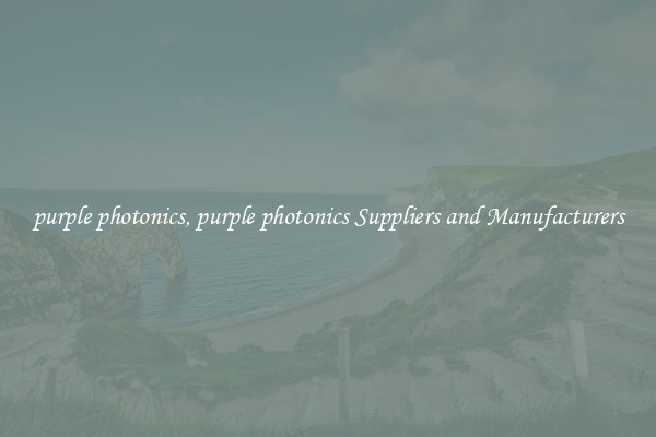 purple photonics, purple photonics Suppliers and Manufacturers