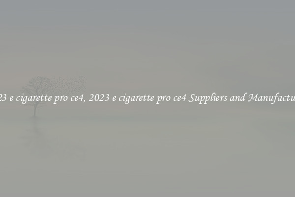 2023 e cigarette pro ce4, 2023 e cigarette pro ce4 Suppliers and Manufacturers