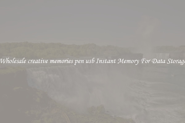 Wholesale creative memories pen usb Instant Memory For Data Storage