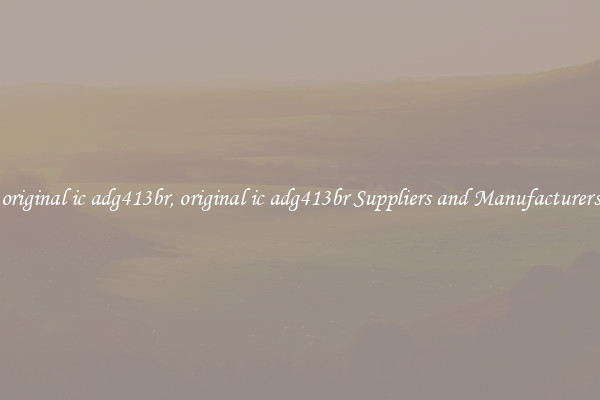 original ic adg413br, original ic adg413br Suppliers and Manufacturers