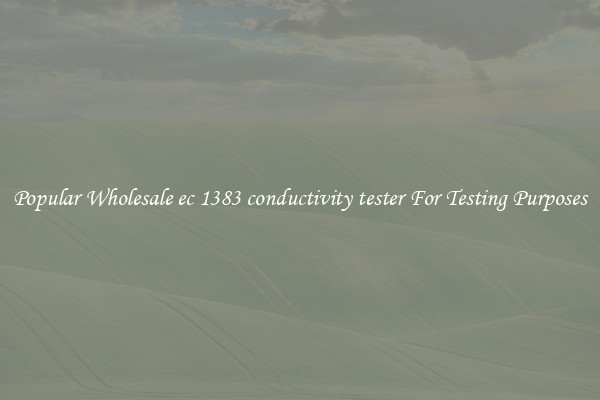 Popular Wholesale ec 1383 conductivity tester For Testing Purposes