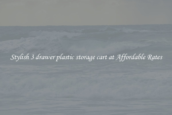 Stylish 3 drawer plastic storage cart at Affordable Rates
