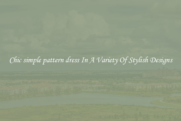 Chic simple pattern dress In A Variety Of Stylish Designs