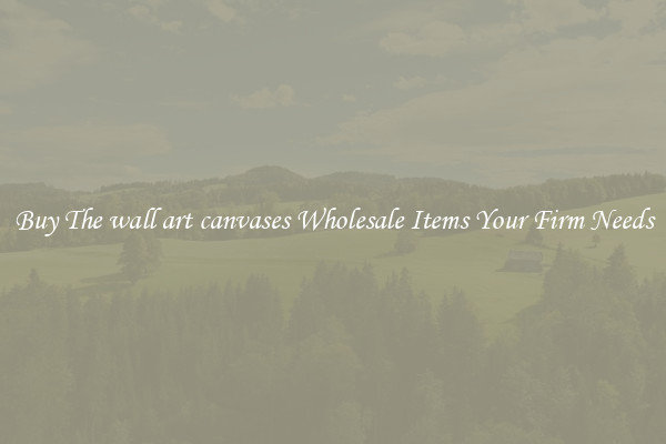 Buy The wall art canvases Wholesale Items Your Firm Needs