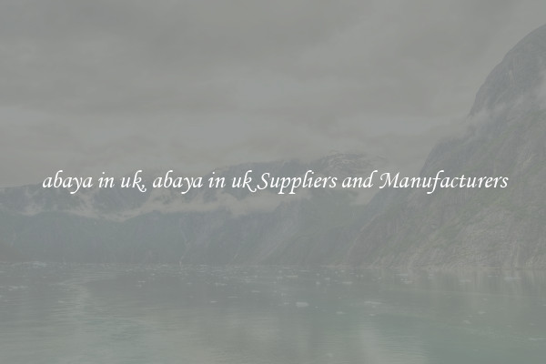 abaya in uk, abaya in uk Suppliers and Manufacturers