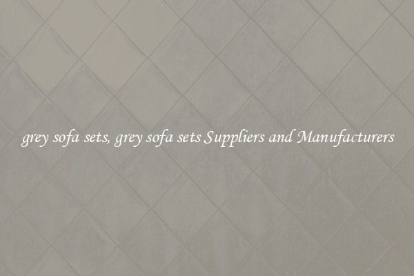 grey sofa sets, grey sofa sets Suppliers and Manufacturers