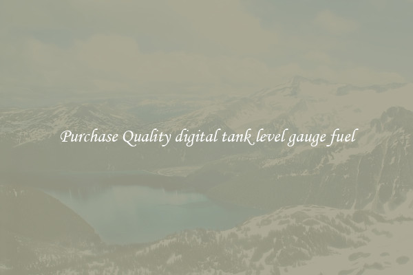 Purchase Quality digital tank level gauge fuel