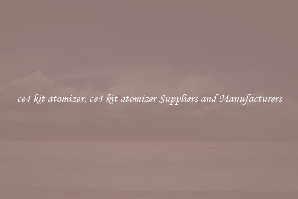 ce4 kit atomizer, ce4 kit atomizer Suppliers and Manufacturers