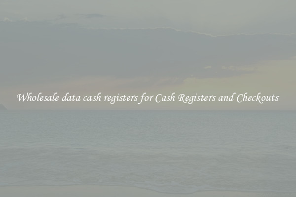 Wholesale data cash registers for Cash Registers and Checkouts 