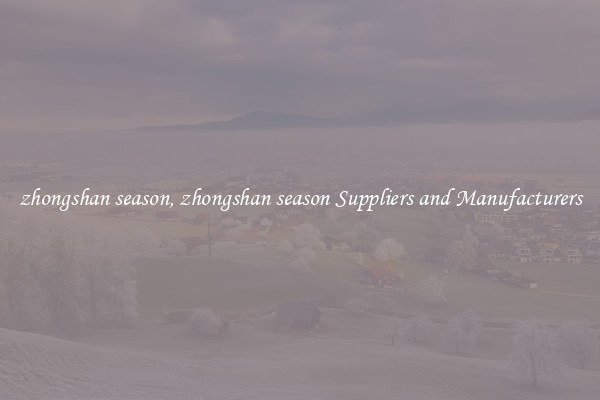 zhongshan season, zhongshan season Suppliers and Manufacturers