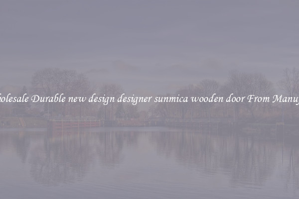 Buy Wholesale Durable new design designer sunmica wooden door From Manufacturers
