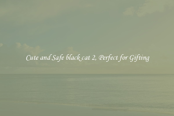 Cute and Safe black cat 2, Perfect for Gifting