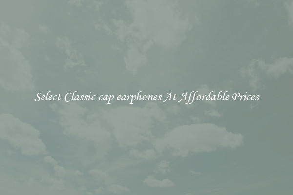 Select Classic cap earphones At Affordable Prices