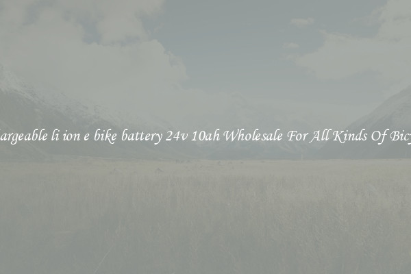 rechargeable li ion e bike battery 24v 10ah Wholesale For All Kinds Of Bicycles