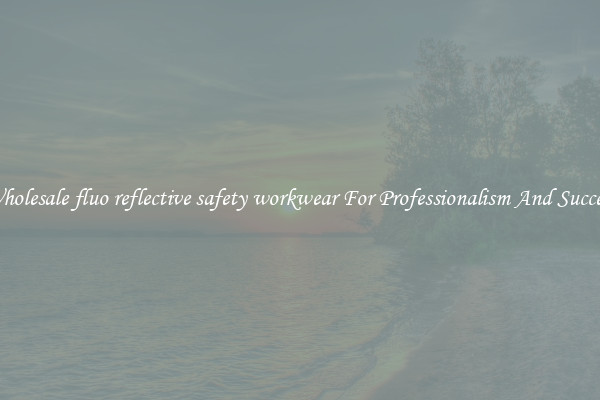Wholesale fluo reflective safety workwear For Professionalism And Success
