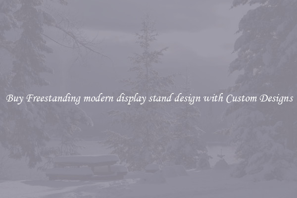 Buy Freestanding modern display stand design with Custom Designs