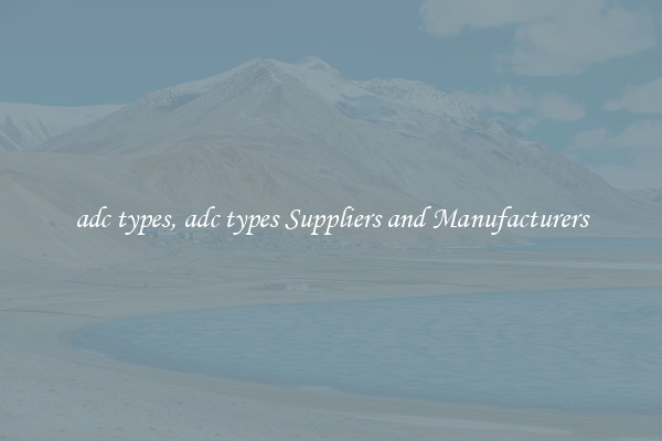 adc types, adc types Suppliers and Manufacturers