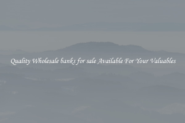 Quality Wholesale banks for sale Available For Your Valuables