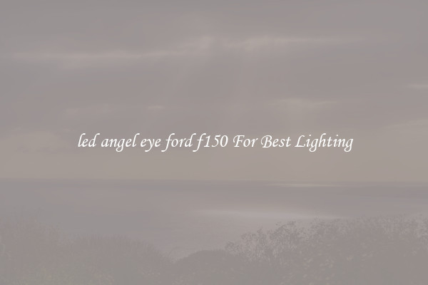 led angel eye ford f150 For Best Lighting