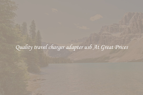 Quality travel charger adapter usb At Great Prices