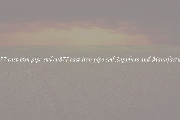 en877 cast iron pipe sml en877 cast iron pipe sml Suppliers and Manufacturers