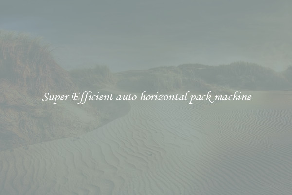 Super-Efficient auto horizontal pack machine