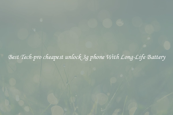 Best Tech-pro cheapest unlock 3g phone With Long-Life Battery