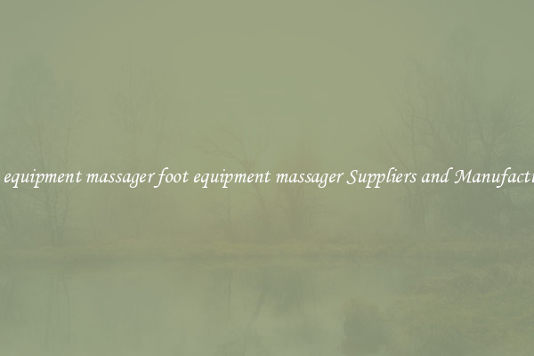foot equipment massager foot equipment massager Suppliers and Manufacturers