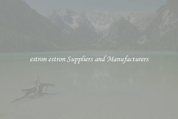 estron estron Suppliers and Manufacturers