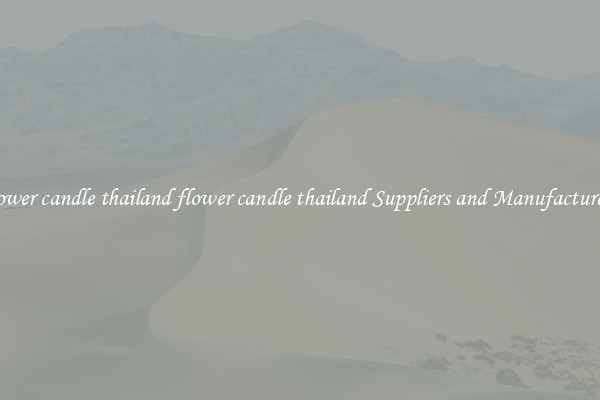 flower candle thailand flower candle thailand Suppliers and Manufacturers