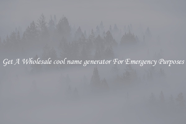 Get A Wholesale cool name generator For Emergency Purposes