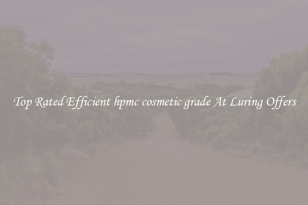 Top Rated Efficient hpmc cosmetic grade At Luring Offers