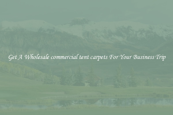 Get A Wholesale commercial tent carpets For Your Business Trip