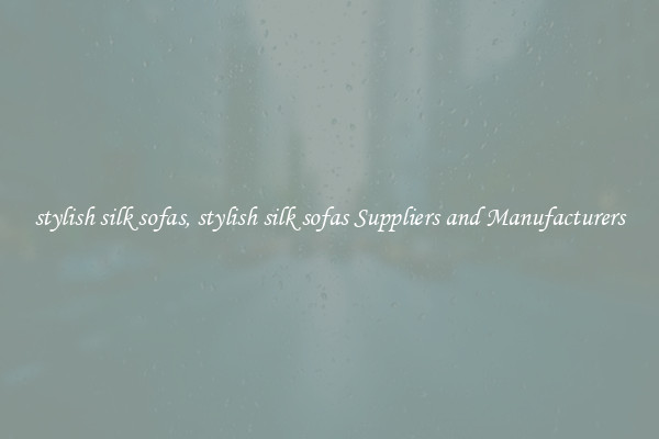 stylish silk sofas, stylish silk sofas Suppliers and Manufacturers