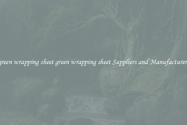 green wrapping sheet green wrapping sheet Suppliers and Manufacturers