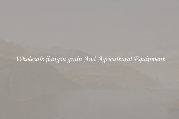 Wholesale jiangsu grain And Agricultural Equipment