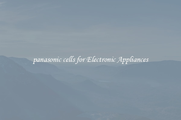 panasonic cells for Electronic Appliances