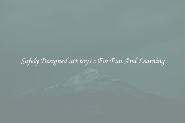 Safely Designed art toys c For Fun And Learning