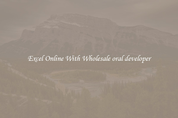 Excel Online With Wholesale oral developer