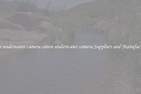 canon underwater camera canon underwater camera Suppliers and Manufacturers